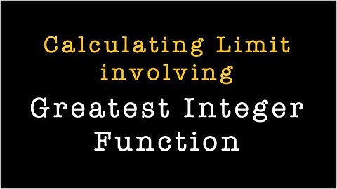Greatest Integer Function - Calculating Limit | Excel At Math