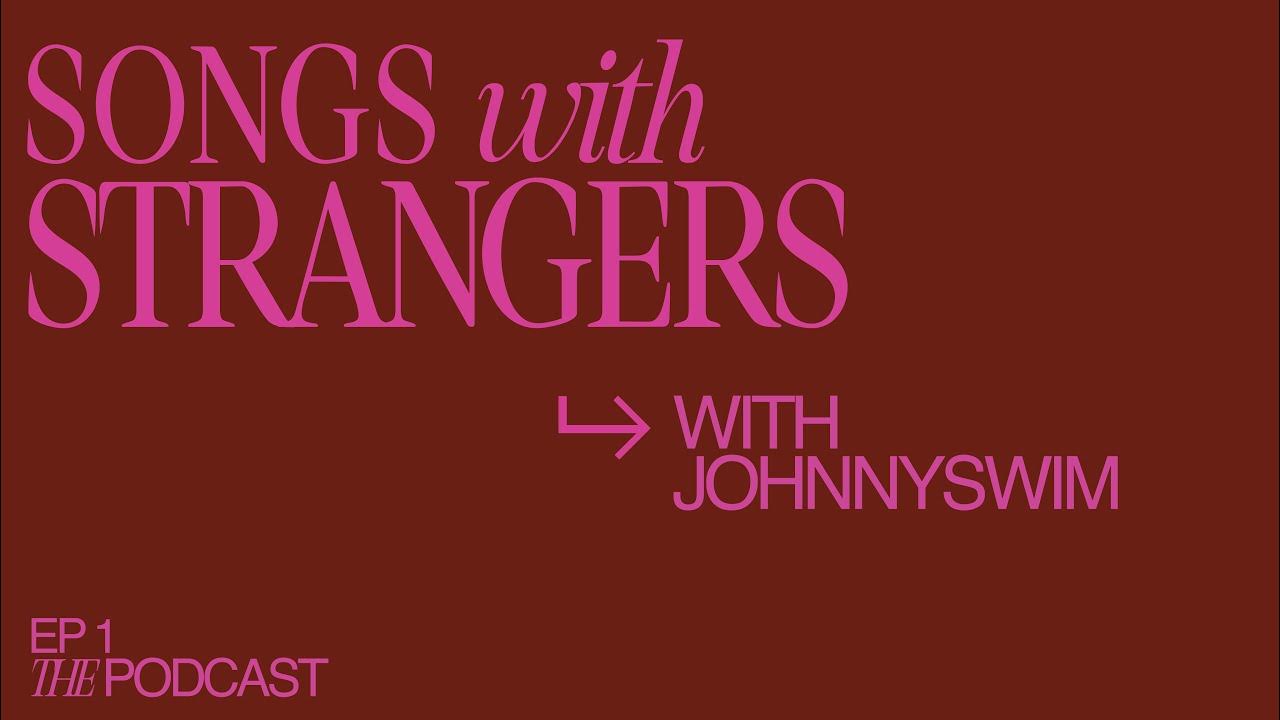 JOHNNYSWIM SONGS WITH STRANGERS EPISODE 1 YouTube