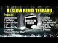 Dj Slow Full Album Terbaru Enak Buat Santai [ Rawi Beat ] Remix