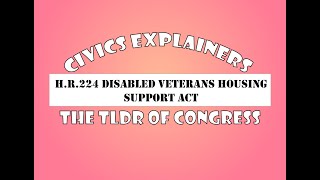 Civics Explainers: H.R.224 Disabled Veterans Housing Support Act - 119th Congress 2025