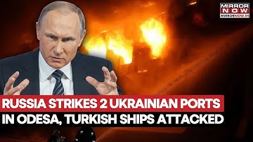 Russia Strikes 2 Ukrainian Ports In Odesa; 3 Turkish Vessels Hit, Blaze Reported On Board | Watch