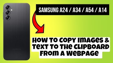 How to Copy Images & Text To The Clipboard From A Webpage Samsung A24 / A34 / A54 / A14
