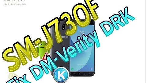 Fix DM-Verity DRK Galaxy J7 Pro SM-J730F FRP ON OEM ON DRK Files