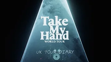 Take My Hand UK Tour Diary