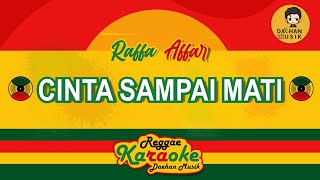 CINTA SAMPAI MATI - Raffa Affar (Karaoke Reggae) By Daehan Musik