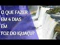 O QUE FAZER EM 4 DIAS EM FOZ DO IGUAÇU?