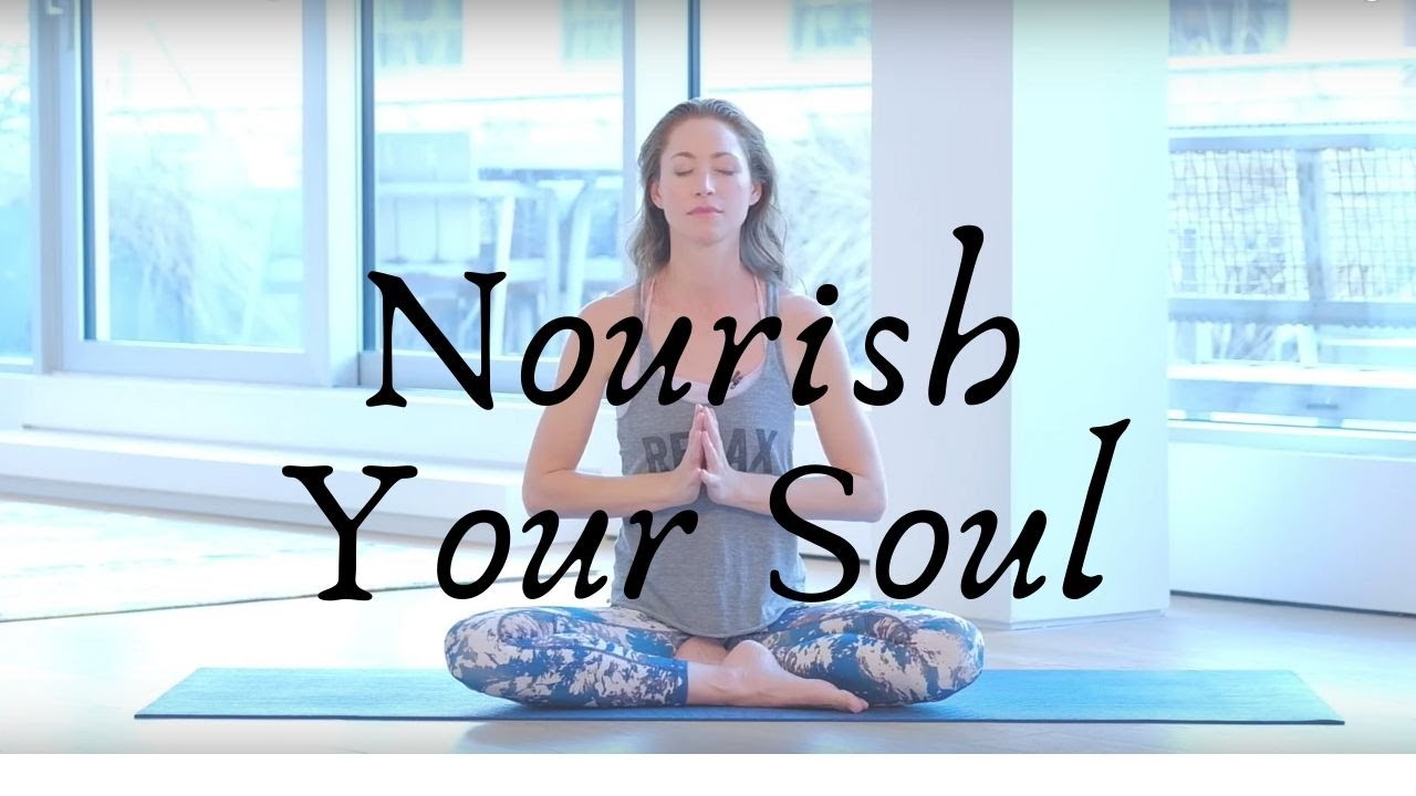 Nourish Your Soul Yoga Practice YouTube