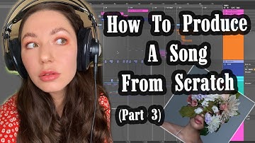 How To Produce A Song From Scratch Pt. 3 - Girl That Was Perfect - Alina Smith