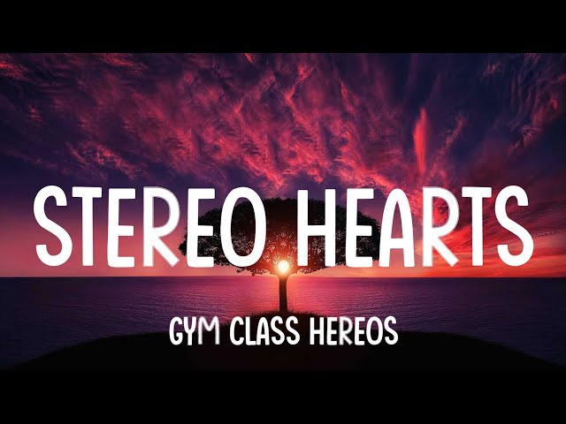 Gym Class Heroes - Stereo Hearts (Lyrics) Feat. Adam Levine | Maroon 5, Zayn | A Playlist class=