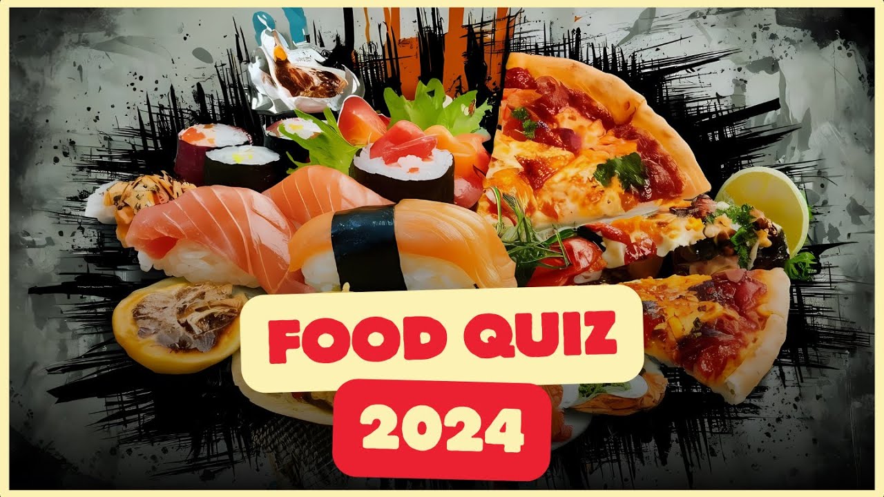 "Ultimate Food Quiz 2024 - Test Your Culinary Knowledge!"