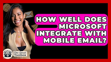 How Well Does Microsoft Integrate With Mobile Email? - TheEmailToolbox.com