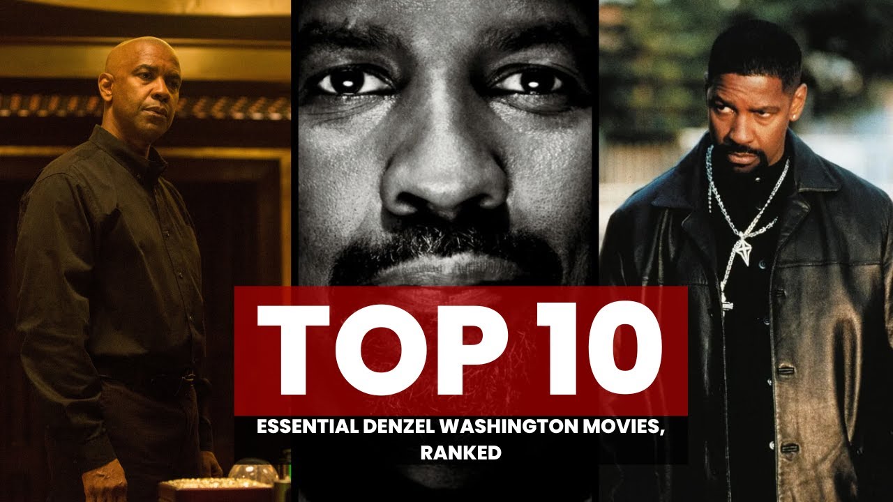 10 Essential Denzel Washington Movies, Ranked
