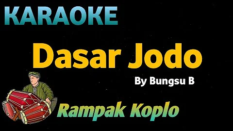 DASAR JODO -Bungsu Bandung - KARAOKE HD VERSI KOPLO RAMPAK