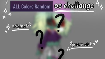 random colors oc challenge!! | !fake blood! | original?? idk | gacha club | read description