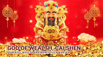 GOD OF WEALTH CAI SHEN POWERFUL MANTRA FOR WEALTH ABUNDANCE MONEY LUCK PROSPERITY SUCCESS PROSPERITY