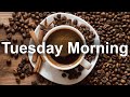 Tuesday Morning Jazz - Happy Jazz Cafe and Bossa Nova Music