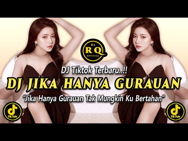 DJ JIKA HANYA GURAUAN TAK MUNGKIN KU BERTAHAN REMIX FULL BASS TIKTOK TERBARU 2024 class=