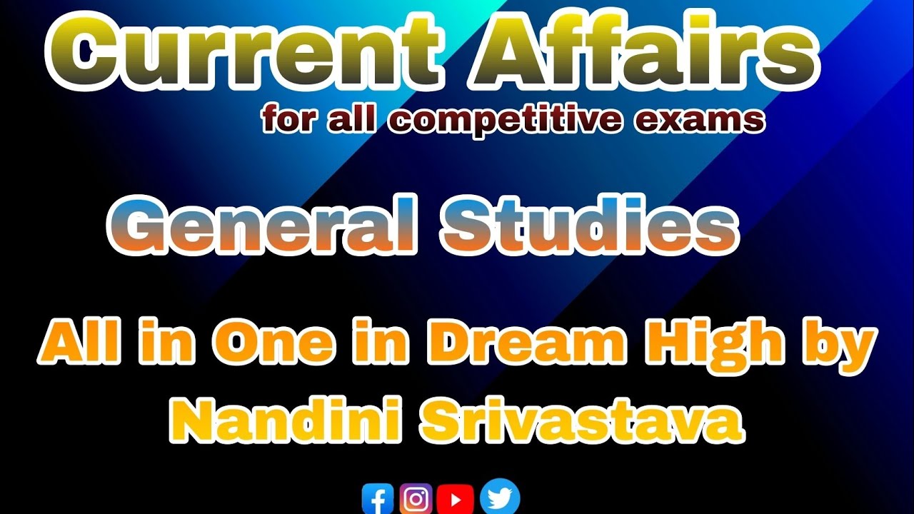 CURRENT AFFAIRS & GENERAL STUDIES for all Competitive examinations ...