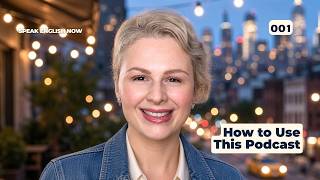 001 Speak English Now Podcast with teacher Georgiana episode 1
