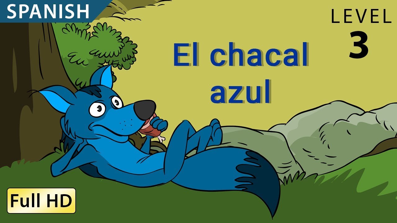 The Blue Jackal Learn Spanish With Subtitles Story For Children And A Stories For Kids French Kids Learn French