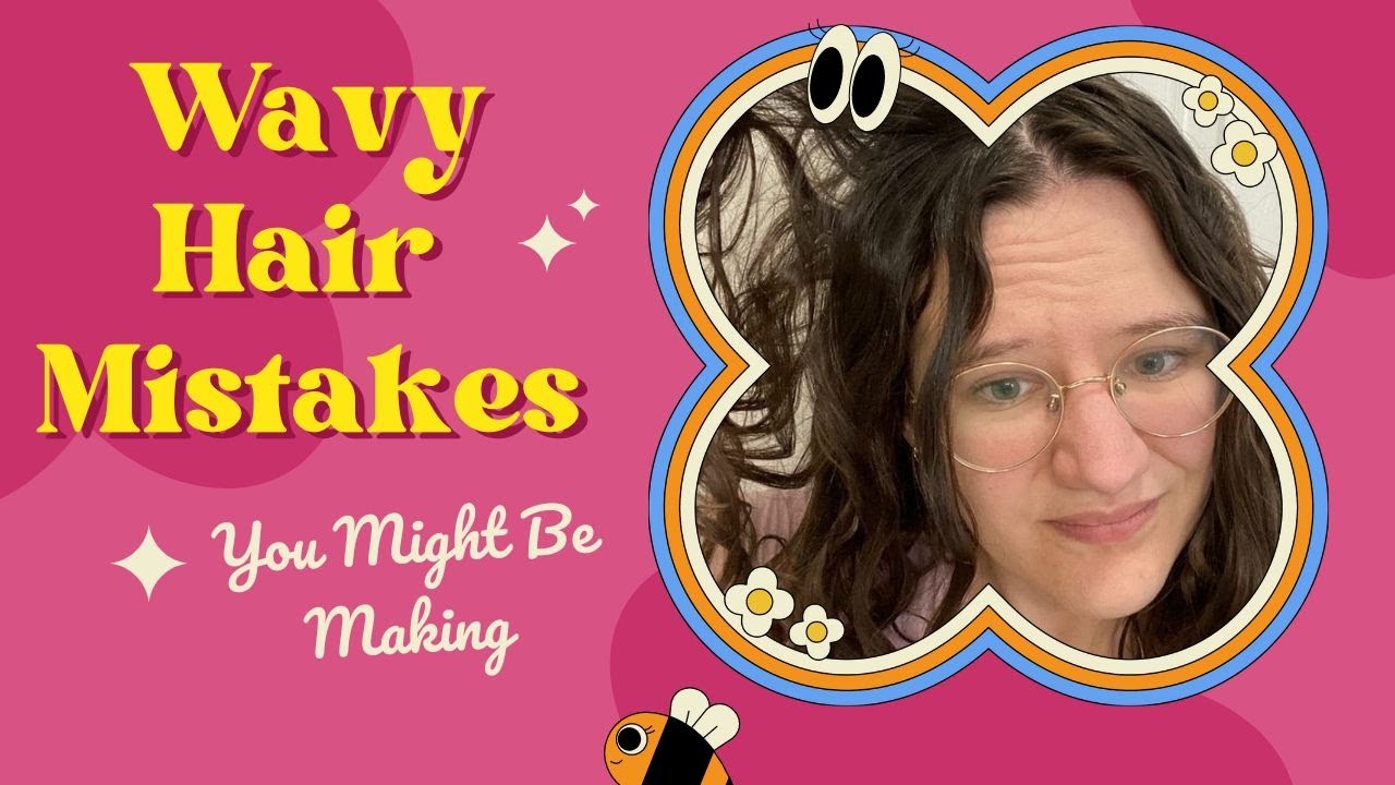 Wavy Hair Mistakes You Could Be Making - Wavy Hair Problems