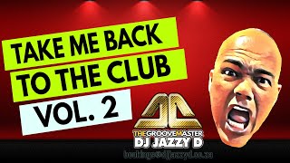 Take me back to The Club Vol. 2 with The Groovemaster Dj Jazzy D