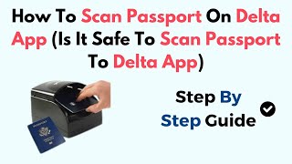 How To Scan Pport On Delta App Is It Safe To Scan Pport To Delta App