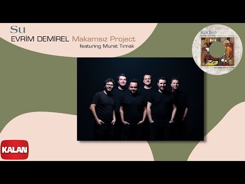 Evrim Demirel Makamsız Project feat. Murat Tırnak - Su I Kadim ©2023 Kalan Müzik