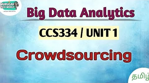 Crowdsourcing in big data analytics tamil||CCS334||Big Data||Anna University reg 2021.