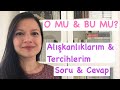 O MU BU MU? | Alışkanlıklarım ve Tercihlerim | TAG