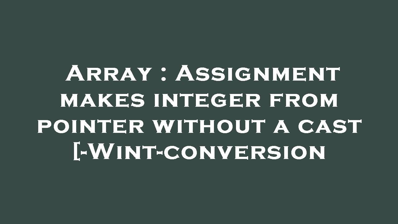 assignment makes integer from pointer without a cast wint conversion