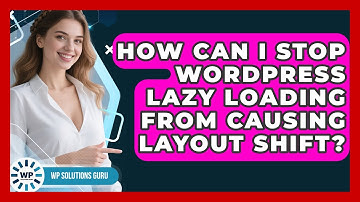 How Can I Stop WordPress Lazy Loading From Causing Layout Shift? - WP Solutions Guru