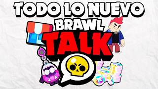 ¡¡¡ TODO LO NUEVO sobre LA NUEVA BRAWL TALK !!!