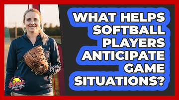 What Helps Softball Players Anticipate Game Situations?