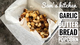 Asmr Garlic Butter Bread Popcorn Sam S Kitchen