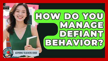 How Do You Manage Defiant Behavior? - Aspiring Teacher Guide
