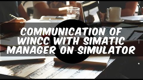 COMMUNICATION OF WINCC WITH SIMATIC MANAGER ON SIMULATOR