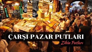 İSMİ CİSİM ZANNETMEK: Çarşı-Pazar Putları