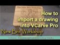 How to import a drawing into VCarve Pro