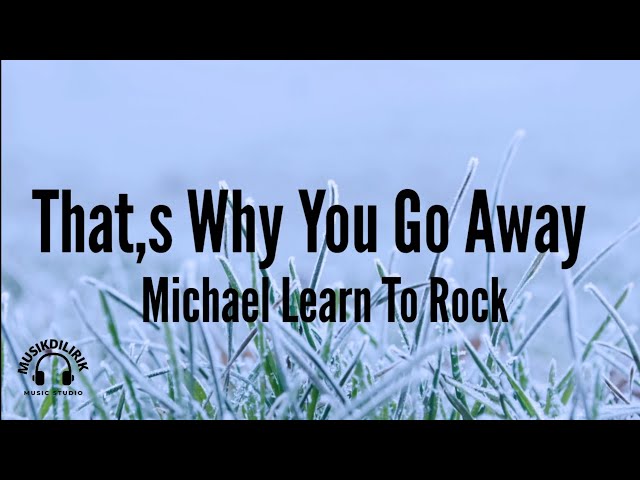 That,s Why You Go Away by MLTR.Lirik Dan Terjemahan class=