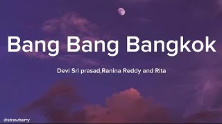 Bang Bang Bangkok- Devi Sri Prasad,Ranina Reddy and Rita(Lyrics)