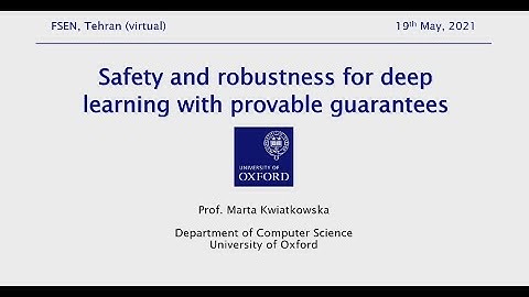 FSEN2021, Invited talk 1: Safety and robustness for deep learning with provable guarantees