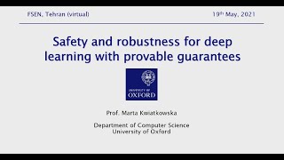 FSEN2021, Invited talk 1: Safety and robustness for deep learning with provable guarantees