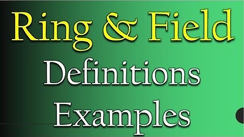 Rings and Fields Definitions and Examples |Mad Teacher