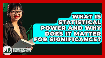 What Is Statistical Power And Why Does It Matter For Significance? - The Friendly Statistician