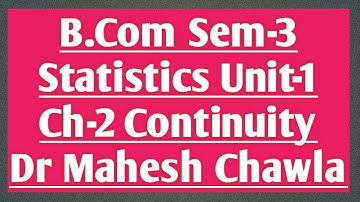 B.Com Sem-3 ll Statistics ll Unit-1 Ch-2 ll Continuity