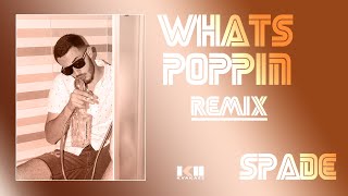 Spade - WHATS POPPIN REMIX (OFFICIAL AUDIO)