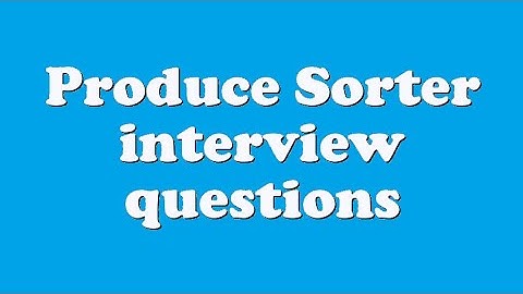 Produce Sorter interview questions