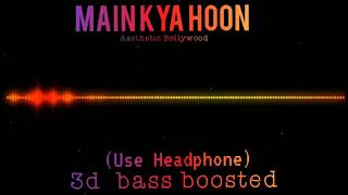 Main Kya Hoon 3D Surround Bass Boosted KK Pritam Chakraborty Love Aaj Kal (Use Headphone)