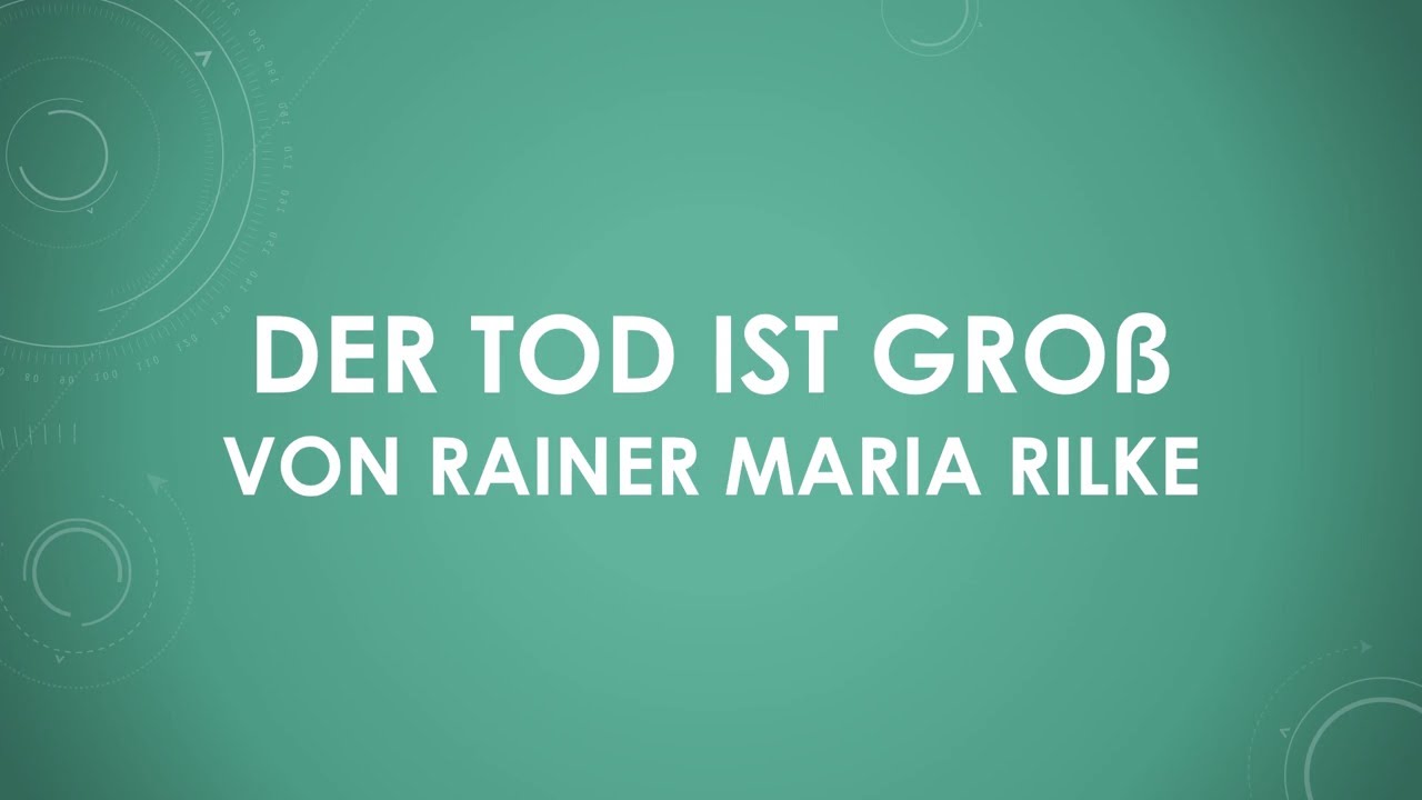 Der Tod ist groß von Rainer Maria Rilke